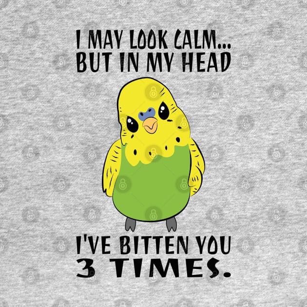 In My Head I've Bitten You 3 Times, for Funny Green Parakeet by Estrytee